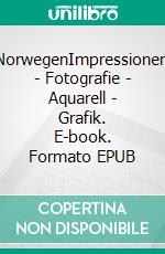 NorwegenImpressionen - Fotografie - Aquarell - Grafik. E-book. Formato EPUB ebook