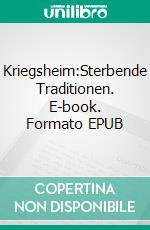 Kriegsheim:Sterbende Traditionen. E-book. Formato EPUB ebook