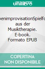 GruppenimprovisationSpielformen aus der Musiktherapie. E-book. Formato EPUB ebook