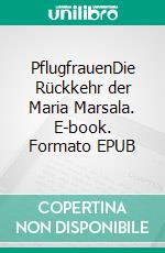 PflugfrauenDie Rückkehr der Maria Marsala. E-book. Formato EPUB ebook