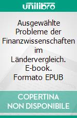 Ausgewählte Probleme der Finanzwissenschaften im Ländervergleich. E-book. Formato EPUB ebook