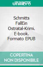 Schmitts FallEin Ostratal-Krimi. E-book. Formato EPUB ebook