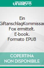 Ein GiftanschlagKommissar Fox ermittelt. E-book. Formato EPUB ebook