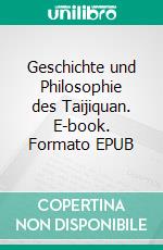Geschichte und Philosophie des Taijiquan. E-book. Formato EPUB ebook