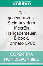 Der geheimnisvolle Stein aus dem MeerEin Halligabenteuer. E-book. Formato EPUB ebook