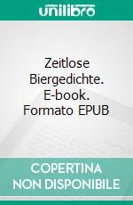 Zeitlose Biergedichte. E-book. Formato EPUB ebook