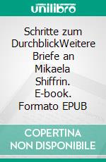 Schritte zum DurchblickWeitere Briefe an Mikaela Shiffrin. E-book. Formato EPUB ebook