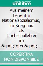 Aus meinem LebenIm Nationalsozialismus, im Krieg und als Hochschullehrer im "roten" Marburg der 68er Jahre. E-book. Formato EPUB ebook