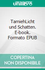 TamiehLicht und Schatten. E-book. Formato EPUB ebook