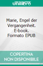 Marie, Engel der Vergangenheit. E-book. Formato EPUB ebook
