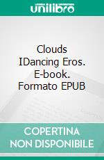 Clouds IDancing Eros. E-book. Formato EPUB ebook