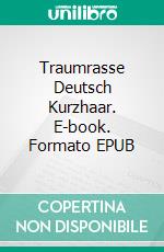 Traumrasse Deutsch Kurzhaar. E-book. Formato EPUB ebook