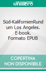 Süd-KalifornienRund um Los Angeles. E-book. Formato EPUB ebook