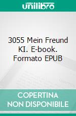 3055 Mein Freund KI. E-book. Formato EPUB ebook
