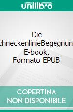 Die SchneckenlinieBegegnung. E-book. Formato EPUB ebook