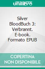 Silver BloodBuch 3: Verbrannt. E-book. Formato EPUB ebook