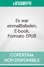 Es war einmalBalladen. E-book. Formato EPUB ebook