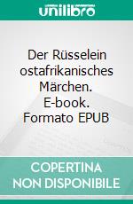 Der Rüsselein ostafrikanisches Märchen. E-book. Formato EPUB ebook