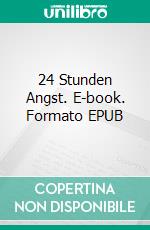 24 Stunden Angst. E-book. Formato EPUB ebook