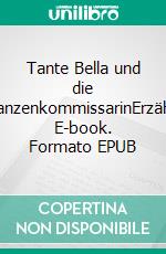 Tante Bella und die GrünpflanzenkommissarinErzählungen. E-book. Formato EPUB ebook