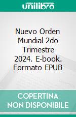 Nuevo Orden Mundial 2do Trimestre 2024. E-book. Formato EPUB ebook