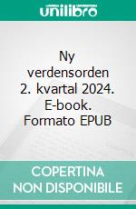 Ny verdensorden 2. kvartal 2024. E-book. Formato EPUB ebook