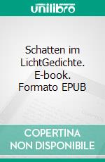 Schatten im LichtGedichte. E-book. Formato EPUB ebook