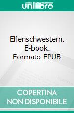 Elfenschwestern. E-book. Formato EPUB ebook