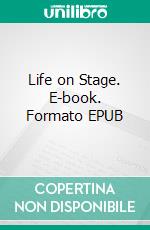 Life on Stage. E-book. Formato EPUB ebook
