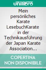 Mein persönliches Karate LesebuchKarate in der Technikausführung der Japan Karate Association (JKA). E-book. Formato EPUB ebook