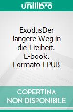 ExodusDer längere Weg in die Freiheit. E-book. Formato EPUB ebook