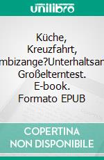 Küche, Kreuzfahrt, Kombizange?Unterhaltsamer Großelterntest. E-book. Formato EPUB ebook