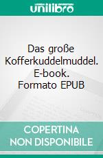 Das große Kofferkuddelmuddel. E-book. Formato EPUB ebook