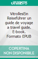 VitrollesEin Reiseführer un guide de voyage a travel guide. E-book. Formato EPUB ebook