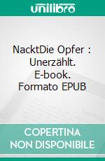 NacktDie Opfer : Unerzählt. E-book. Formato EPUB ebook