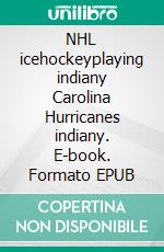 NHL icehockeyplaying indiany Carolina Hurricanes indiany. E-book. Formato EPUB ebook