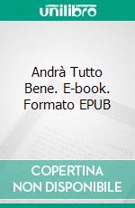 Andrà Tutto Bene. E-book. Formato EPUB ebook