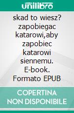 skad to wiesz? zapobiegac katarowi,aby zapobiec katarowi siennemu. E-book. Formato EPUB ebook