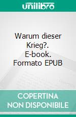 Warum dieser Krieg?. E-book. Formato EPUB ebook
