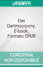 Das Dartmoorpony. E-book. Formato EPUB ebook