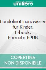 FondolinoFinanzwissen für Kinder. E-book. Formato EPUB ebook