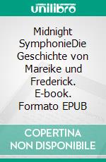 Midnight SymphonieDie Geschichte von Mareike und Frederick. E-book. Formato EPUB ebook