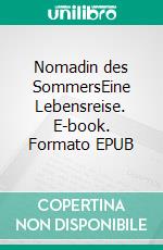 Nomadin des SommersEine Lebensreise. E-book. Formato EPUB ebook
