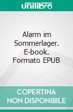 Alarm im Sommerlager. E-book. Formato EPUB ebook