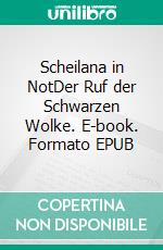 Scheilana in NotDer Ruf der Schwarzen Wolke. E-book. Formato EPUB ebook