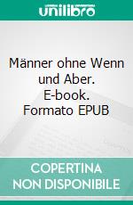 Männer ohne Wenn und Aber. E-book. Formato EPUB ebook