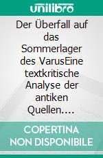 Der Überfall auf das Sommerlager des VarusEine textkritische Analyse der antiken Quellen. E-book. Formato EPUB ebook
