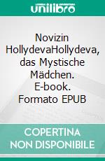 Novizin HollydevaHollydeva, das Mystische Mädchen. E-book. Formato EPUB ebook