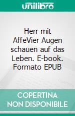 Herr mit AffeVier Augen schauen auf das Leben. E-book. Formato EPUB ebook