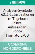 Analysen-Symbole 6211-12Inspirationen im Tagebuch eines Aufsässigen. E-book. Formato EPUB ebook